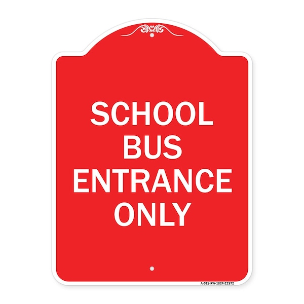 Signmission Designer Series Sign School Bus Entrance Only, Red & White Aluminum Sign, 18" x 24", RW-1824-22972 A-DES-RW-1824-22972 - main